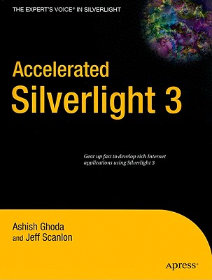 Accelerated Silverlight 3 - Scanlon, Jeff, and Ghoda, Ashish
