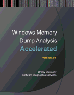 Accelerated Windows Memory Dump Analysis: Training Course Transcript and Windbg Practice Exercises with Notes, Second Edition