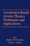 Accelerator-Based Atomic Physics Techniques and Applications