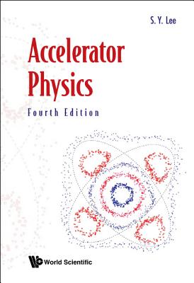 Accelerator Physics (Fourth Edition) - Lee, Shyh-yuan