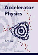 Accelerator Physics - Lee, Shyh-Yuan