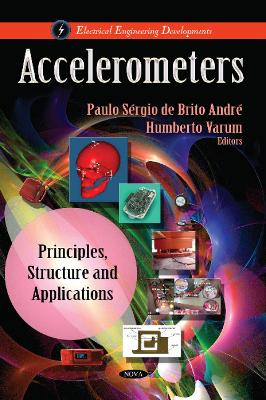 Accelerometers: Principles, Structure & Applications - Andr�, Paulo S�rgio de Brito (Editor), and Varum, Humberto (Editor)