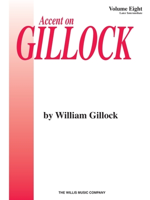Accent on Gillock Volume 8: Later Intermediate Level - Gillock, William (Composer)