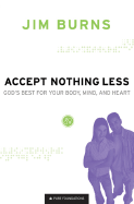 Accept Nothing Less: God's Best for Your Body, Mind, and Heart