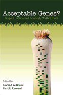 Acceptable Genes?: Religious Traditions and Genetically Modified Foods