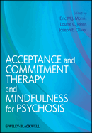 Acceptance and Commitment Therapy and Mindfulness for Psychosis