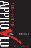 Accepted and Approved: Living Free from Shame