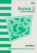ACCESS 2.0: A Progressive Course for New Users - Coles, S.J., and Rowley, J.E.