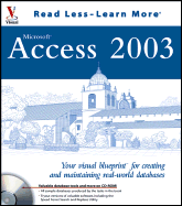 Access 2003: Your Visual Blueprint for Creating and Maintaining Real-World Databases
