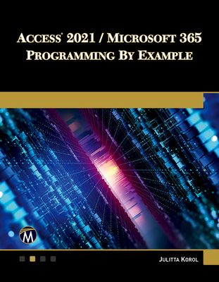 Access 2021 / Microsoft 365 Programming by Example - Korol, Julitta