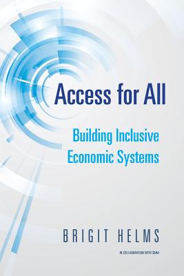 Access for All: Building Inclusive Economic Systems - Helms, Brigit