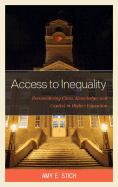 Access to Inequality: Reconsidering Class, Knowledge, and Capital in Higher Education