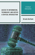 Access to Information, Technology, and Justice: A Critical Intersection