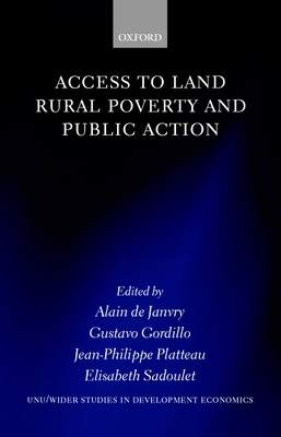 Access to Land, Rural Poverty, and Public Action - World Institute for Development Economic, and Janvry, Alain de (Editor)