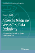 Access to Medicine versus Test Data Exclusivity: Safeguarding Flexibilities Under International Law
