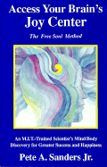 Access Your Brain's Joy Center: The Free Soul Method