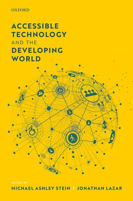 Accessible Technology and the Developing World - Stein, Michael Ashley (Editor), and Lazar, Jonathan (Editor)