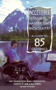 Accessible Trails in Washington's Backcountry: A Guide to 85 Outings
