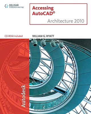 Accessing AutoCAD Architecture 2010 - Wyatt, William