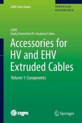 Accessories for Hv and Ehv Extruded Cables: Volume 1: Components - Argaut, Pierre (Editor)