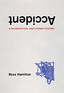 Accident: A Philosophical and Literary History