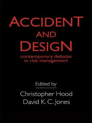 Accident and Design: Contemporary Debates on Risk Management - Hood, C (Editor), and Jones, D K C (Editor)