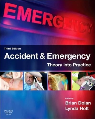 Accident & Emergency: Theory Into Practice - Dolan, Brian, RGN (Editor), and Holt, Lynda, Ma, RGN (Editor)