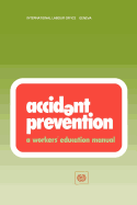 Accident Prevention. a Workers' Education Manual (Wem)