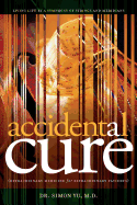 Accidental Cure: Extraordinary Medicine for Extraordinary Patients