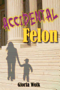 Accidental Felon
