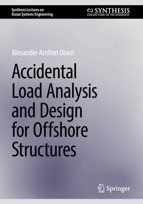 Accidental Load Analysis and Design for Offshore Structures - Olsen, Alexander Arnfinn