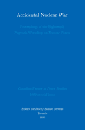 Accidental Nuclear War: Proceedings of the Eighteenth Pugwash Workshop on Nuclear Forces