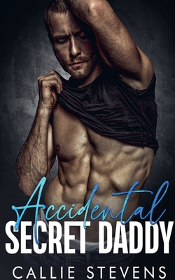 Accidental Secret Daddy - Stevens, Callie