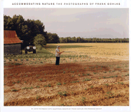 Accommodating Nature: The Photographs of Frank Gohlke
