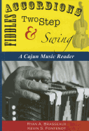 Accordions, Fiddles, Two-Step & Swing: A Cajun Music Reader