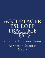 Accuplacer ESL Loep Practice Tests & ESL Loep Study Guide