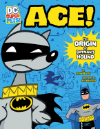 Ace: The Origin of Batman's Dog