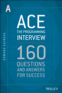 Ace the Programming Interview: 160 Questions and Answers for Success