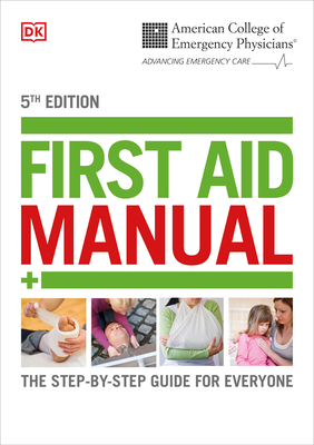 Acep First Aid Manual 5th Edition: The Step-By-Step Guide for Everyone - DK