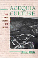 Acequia Culture: Water, Land, and Community