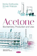 Acetone: Biochemistry, Production and Uses