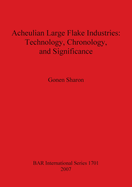 Acheulian Large Flake Industries: Technology, Chronology, and Significance