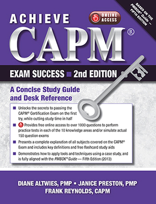 Achieve Capm Exam Success, 2nd Edition: A Concise Study Guide and Desk Reference - Altwies, Diane, and Preston, Janice Preston, and Reynolds, Frank