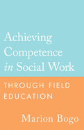 Achieving Competence in Social Work Through Field Education