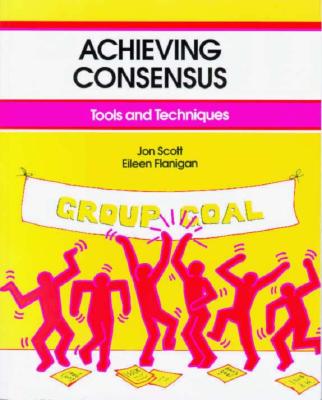 Achieving Consensus - Scott, Joh, and Flanigan, Eileen, and Scott, Jon