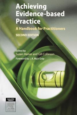 Achieving Evidence-Based Practice: A Handbook for Practitioners - Hamer, Susan, and Collinson, Gill, RGN, BSC, Ma