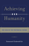 Achieving Our Humanity: The Idea of the Postracial Future