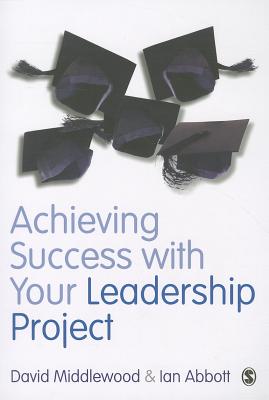 Achieving Success with your Leadership Project - Middlewood, David, and Abbott, Ian