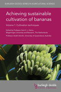 Achieving Sustainable Cultivation of Bananas Volume 1: Cultivation Techniques