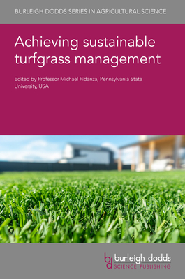 Achieving Sustainable Turfgrass Management - Fidanza, Michael, Prof. (Contributions by), and Jespersen, David, Dr. (Contributions by), and Wherley, Benjamin, Dr...